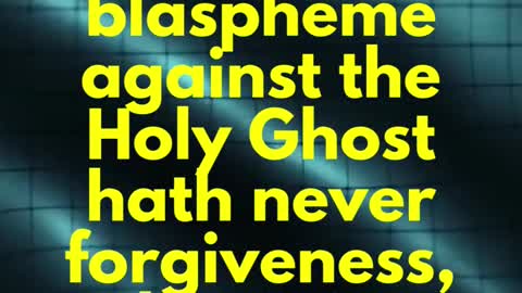 JESUS SAID... But he that shall blaspheme against the Holy Ghost hath never forgiveness