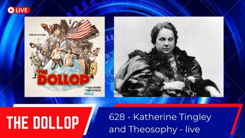 The Dollop #628 - Katherine Tingley and Theosophy - live