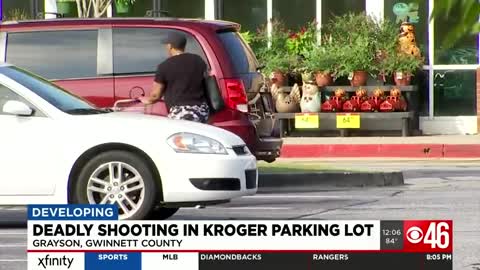 Deadly shooting in Kroger parking lot