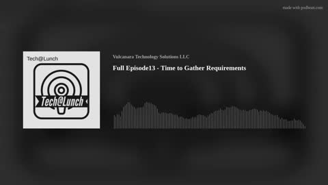 Full Episode 13 - Time to Gather Requirements