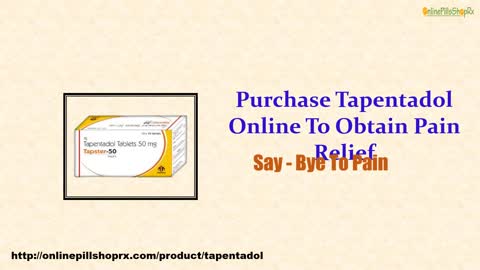 Purchase Tapentadol Online To Obtain Pain Relief