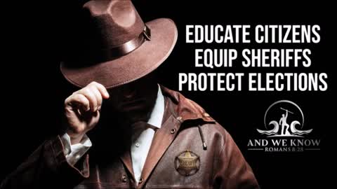 And We Know - Protect America, equip Sheriffs and protect the elections