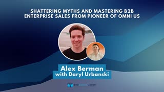 Shattering Myths and Mastering B2B Enterprise Sales From Pioneer of Omni US Alex Berman