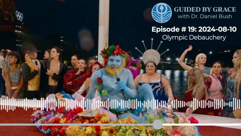 Guided by Grace with Dr. Dan #19 — Olympic Debauchery