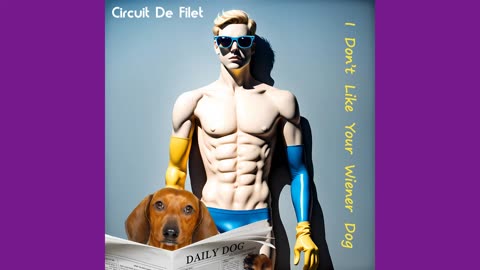 Circuit De Filet - I Don't Like Your Wiener Dog