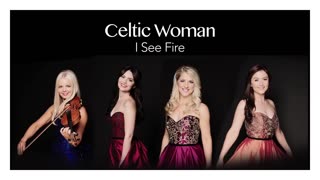 Celtic Woman - I See Fire (Official Audio)