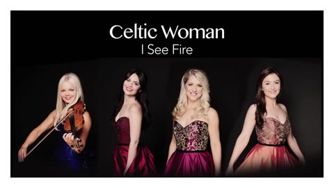 Celtic Woman - I See Fire (Official Audio)