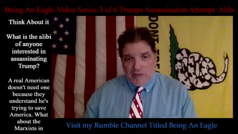 Being An Eagle-Video Series-3 of 6 Trumps Assassination Attempt: Alibi