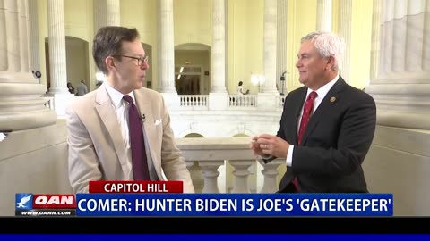 Comer: Hunter Biden Is Joe’s “Gatekeeper”