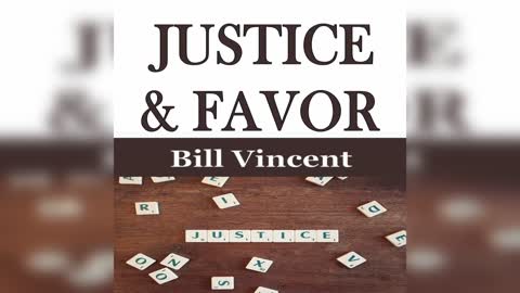JUSTICE AND FAVOR BY BILL VINCENT x