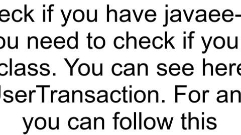 javalangNoClassDefFoundError javaxtransactionUserTransaction