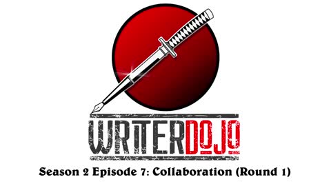 WriterDojo S2 Ep7: Collaboration (Round 1)