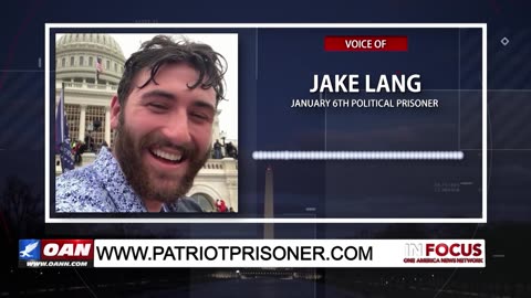 IN FOCUS: Patriot Day J6 Will Go Down in History Books with Political Prisoner Jake Lang - OAN