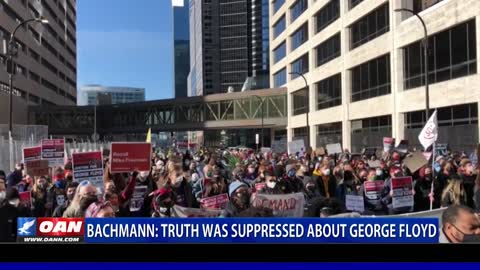 Bachmann: Truth was suppressed about George Floyd