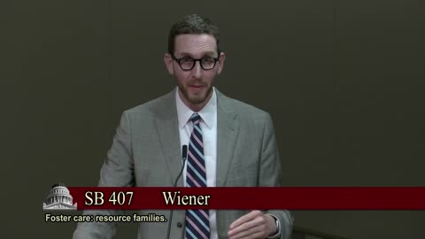 State Sen Wiener on SB407--Foster care