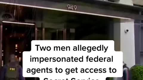 Two men allegedly impersonated federal agents to get access to Secret Service