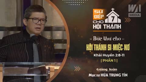 #1 - BỨC THƯ CHO HỘI THÁNH SI-MIỆC-NƠ - Khải huyền 2:1-7 || Mục sư HỨA TRUNG TÍN