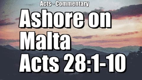 Ashore on Malta - Acts 28:1-10