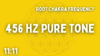 ⚡ 456 HZ PURE TONE ⚡ ROOT CHAKRA ⚡ 11:11 ⚡