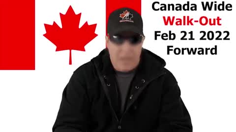 URGENT MESSAGE TO ALL CANADIANS: NATIONWIDE WALKOUT BEGINS FEB 21ST FORWARD