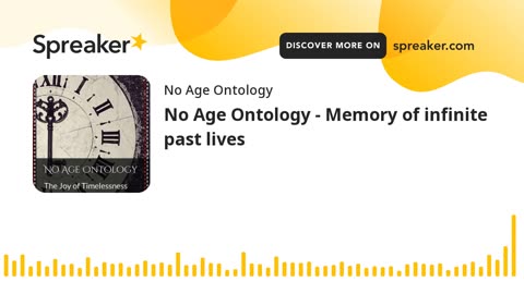 No Age Ontology - Memory of infinite past lives