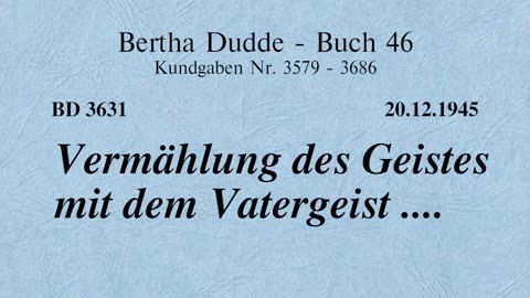 BD 3631 - VERMÄHLUNG DES GEISTES MIT DEM VATERGEIST ....