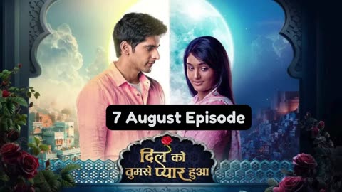 Dil Ko Tumse Pyaar Hua 7th August 2024 Episode | Dil Ko Tumse Pyaar Hua Today NEW PROMO