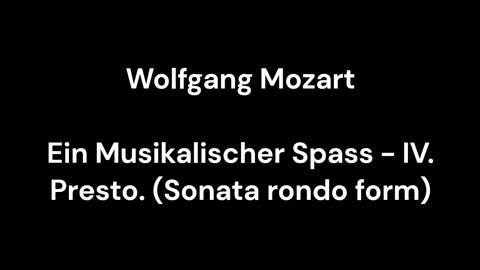 Ein Musikalischer Spass - IV. Presto. (Sonata rondo form)