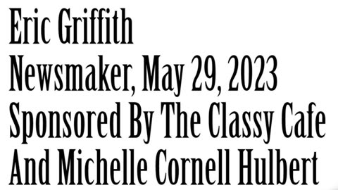 Newsmaker, May 29, 2023, Eric Griffith