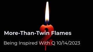 More Than Twin Flames 10/14/2023