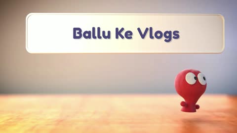 Ballu Ke Vlogs || Subscribe My Channel for entertainment