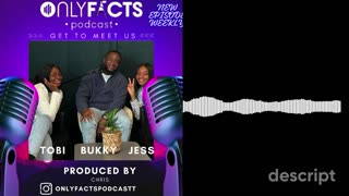 ONLYFACTS PODCAST - GET TO MEET US(Audio Only)