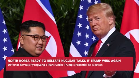 BREAKING NEWS North Korea Ready to Restart Nuclear Talks If Trump Wins Again