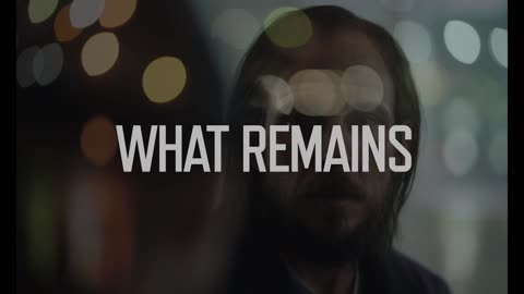 What Remains (Official Trailer)