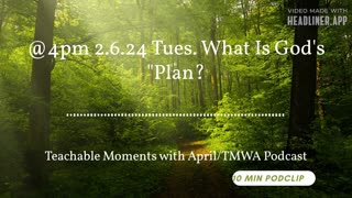 10 min podclip TMWA Podcast 'What Is God's Plan?"