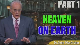 Podcast John McArthur ➤ Heaven on Earth, Part 1.