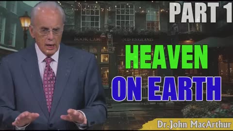 Podcast John McArthur ➤ Heaven on Earth, Part 1.