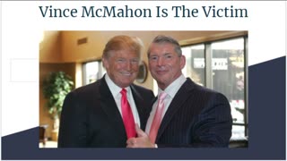 Vince McMahon is the Victim