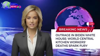 Outrage in Biden White House World Central Kitchen Workers' Deaths Spark Fury
