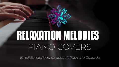 Piano Covers, relaxing music, meditation music, sleep music, calming music, wedding songs.