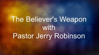 The Believer's Weapon with Pastor Jerry Robinson10152023