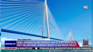 DPWH, aprubado na ang kontrata para sa konstruksyon ng multi-billion project