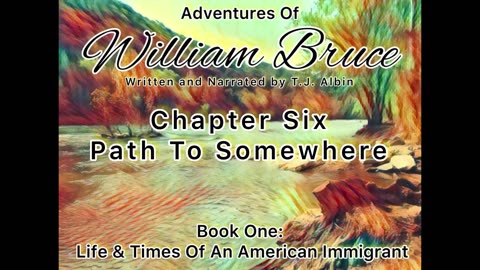 "Adventures of William Bruce" Chapter Six - Path to Somewhere