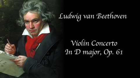 Beethoven - Violin Concerto In D major, Op. 61
