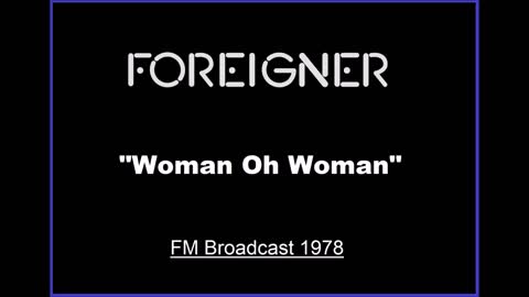Foreigner - Woman Oh Woman (Live in Philadelphia 1978) FM Broadcast
