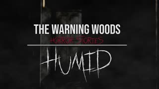 HUMID | Intense haunting & paranormal story | The Warning Woods Horror and Scary Stories