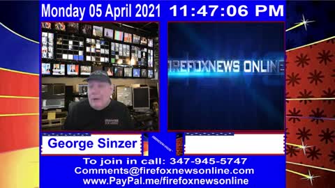 FIREFOXNEWS ONLINE™ April 5Th, 2021 Broadcast