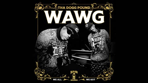 Tha Dogg Pound - W.A.W.G. (We All We Got) Mixtape