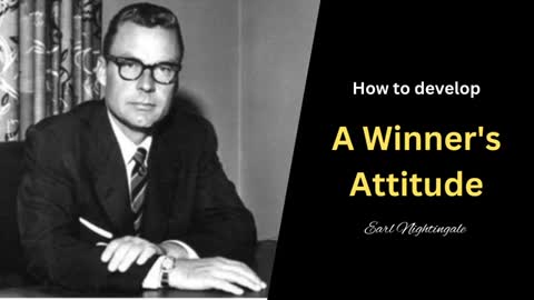 How to Develop A Winner_s Attitude _ Earl Nightingale