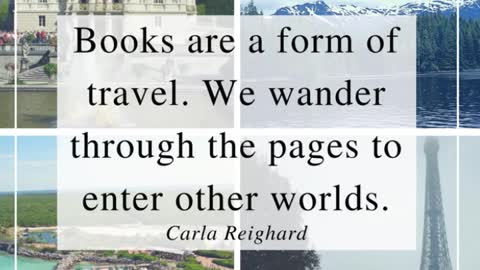 Books are a form of travel.